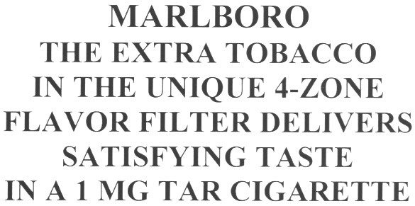 marlboro the extra tobacco in the unique 4-zone flavor filter delivers satisfying taste in a 1 mg tar cigarette