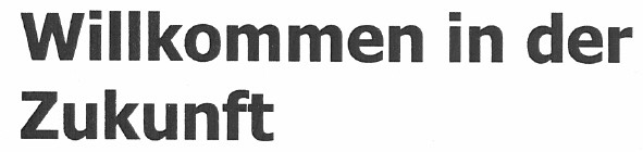 willkommen in der zukunft