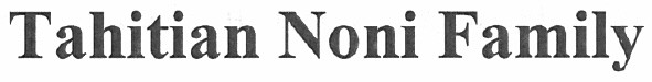 tahitian noni family