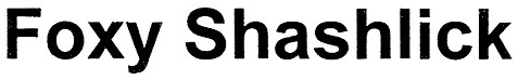 foxy shashlick