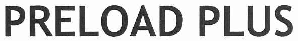 preload plus