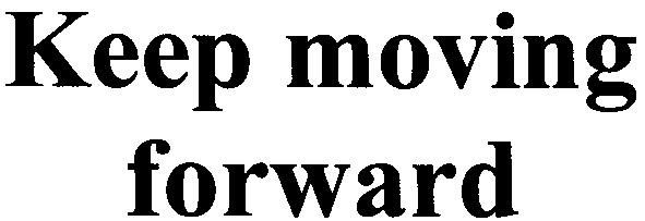 keep moving forward