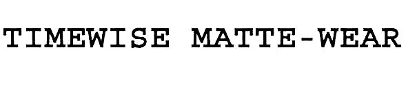 timewise matte - wear
