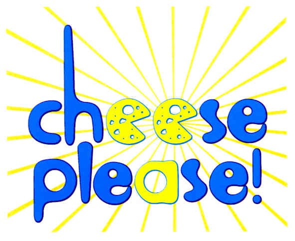 cheese please!