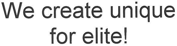 we create unique for elite!