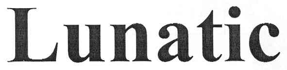 lunatic