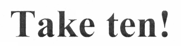 take ten!