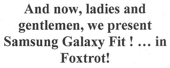 and now, ladies and gentlemen, we present samsung galaxy fit!... in foxtrot!