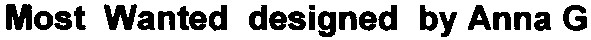 most wanted designed by anna g