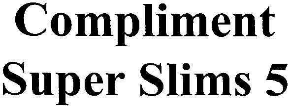 compliment super slims 5