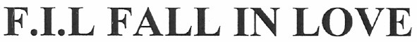 f.i.l fall in love