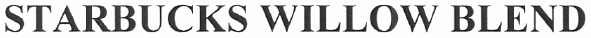 starbucks willow blend