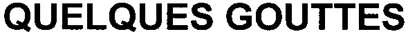 quelques gouttes