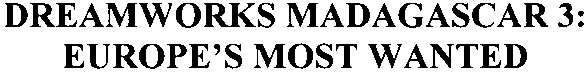 dreamworks madagascar 3: europe`s most wanted