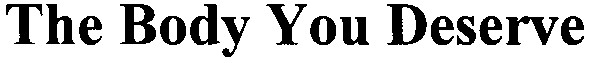 the body you deserve