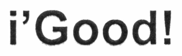 i`good!