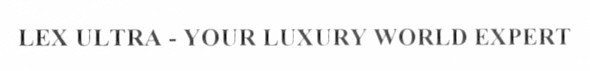 lex ultra - your luxury world expert