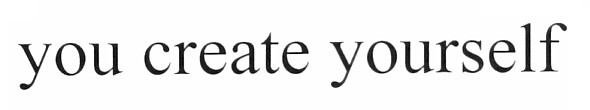 you create yourself