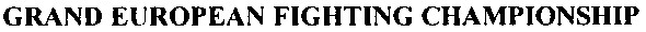 grand european fighting championship