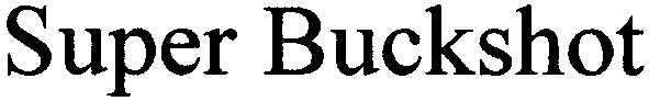 super buckshot