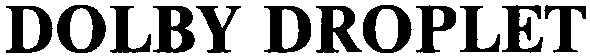 dolby droplet