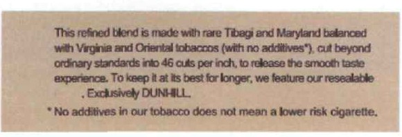 this refined blend is made with rare tibagi and marylend balanced with virginia and oriental tobaccos (with no additives*), cut beyond ordinary standards into 46 cuts per inch, to release the smooth taste experience.