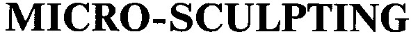 micro-sculpting