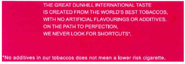 the great dunhill international taste is created from the world`s best tobaccos, with no artificial flavourings or additives. on the path to perfection. we never look for shortcuts.