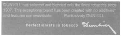 dunhill has selected and blended only the finest tobaccos since 1907. this exceptional blend has been created with no additives and features our resealable exclusively dunhill. perfectionists in tobacco dunhill