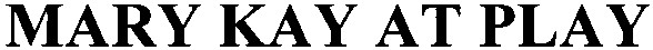 mary kay at play