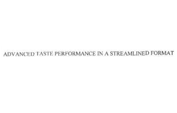 advanced taste performance in a streamlined format