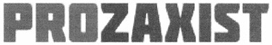 prozaxist