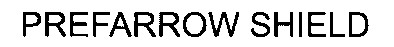 prefarrow shield