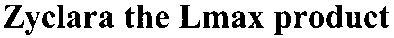 zyclara the lmax product