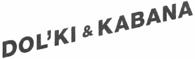 dol`ki & kabana