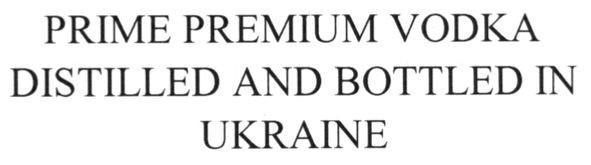 prime premium vodka distilled and bottled in ukraine