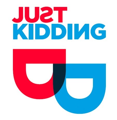 just kidding