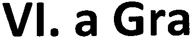 vi. a gra