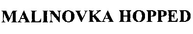 malinovka hopped