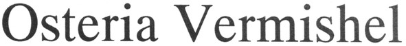 osteria vermishel