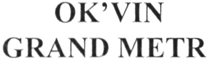 ok`vin grand metr
