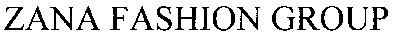 zana fashion group