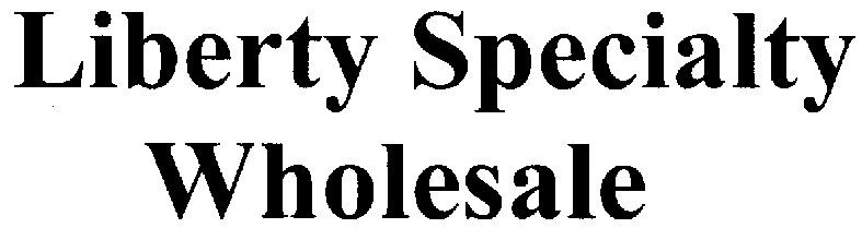 liberty specialty wholesale