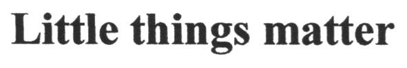 little things matter