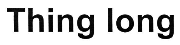 thing long
