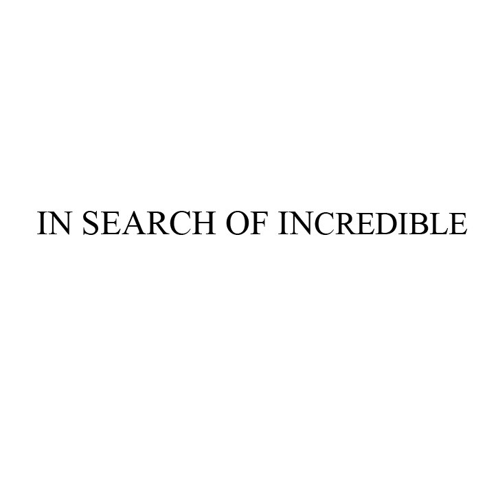 in search of incredible