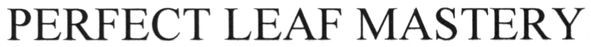 perfect leaf mastery