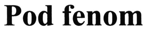 pod fenom