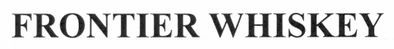 frontier whiskey
