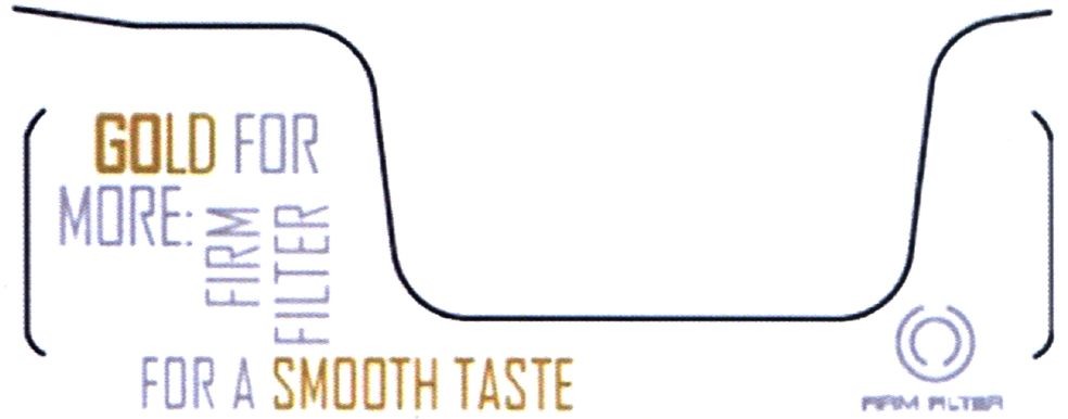 gold for more: firm filter for a smooth taste